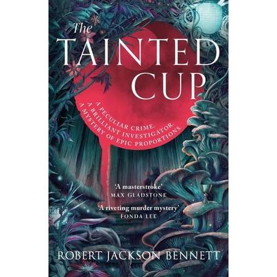 The Tainted Cup, Taschenbuch von Robert Jackson Bennett, Hodder And Stoughton, 978-1-399-72539-2