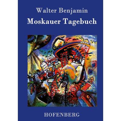Moskauer Tagebuch, Gebundene Ausgabe von Walter Benjamin, Hofenberg, 978-3-8430-2578-2