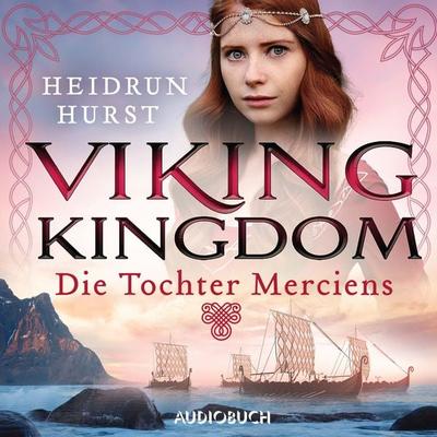 Viking Kingdom: Die Tochter Merciens (Viking Kingdom 1) - Heidrun Hurst, Audio, 9788728547885