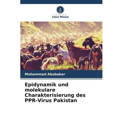 Epidynamik und molekulare Charakterisierung des PPR-Virus Pakistan, Taschenbuch von Muhammad Abubakar, Verlag Unser Wissen, 978-620-5-41066-0