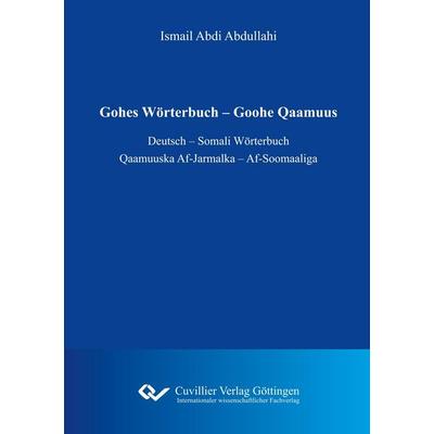 Gohes Wörterbuch - Goohe Qaamuus, Taschenbuch von Ismael Abdi Abdullahi, Cuvillier Verlag, 978-3-7369-9896-4