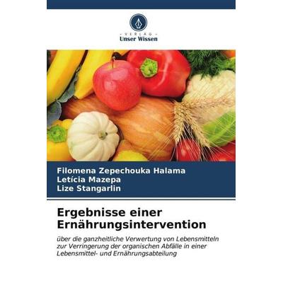 Ergebnisse einer Ernährungsintervention, Taschenbuch von Filomena Zepechouka Halama,Letícia Mazepa,Lize Stangarlin, Verlag Unser Wissen,