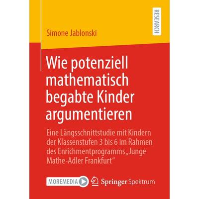 Wie potenziell mathematisch begabte Kinder argumentieren, Taschenbuch von Simone Jablonski, Springer Fachmedien Wiesbaden GmbH, 978-3-658-33384-3