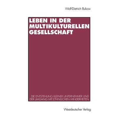 Leben in der multikulturellen Gesellschaft, Taschenbuch von Wolf-Dietrich Bukow, VS Verlag für Sozialwissenschaften, 978-3-531-12370-7