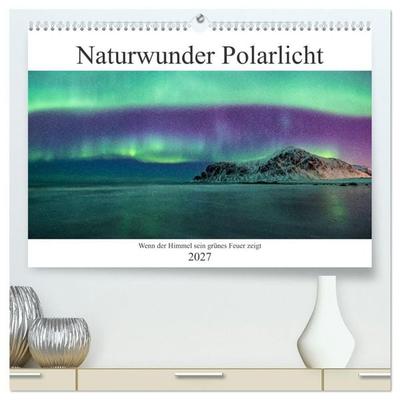 Naturwunder Polarlicht (hochwertiger Premium Wandkalender 2027 DIN A2 quer), Kunstdruck in Hochglanz