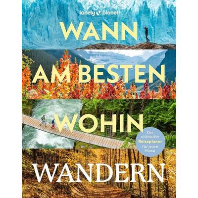LONELY PLANET Bildband Wann am besten wohin Wandern, Gebundene Ausgabe von , MairDuMont, 978-3-575-01366-8