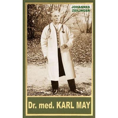 Dr. med. Karl May, Gebundene Ausgabe von Johannes Zeilinger, Karl-May, 978-3-7802-0572-8