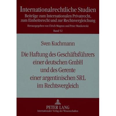 Die Haftung des Geschaeftsfuehrers einer deutschen GmbH und des Gerente einer argentinischen SRL im Rechtsvergleich, Taschenbuch von Sven Kuchmann,