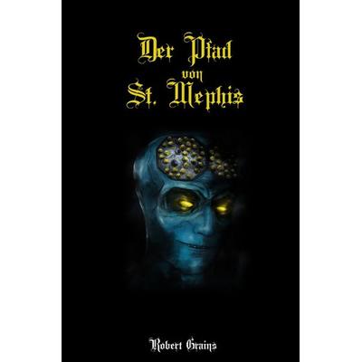 Der Pfad von St. Mephis, Taschenbuch von Robert Grains, Epubli, 978-3-7531-1981-6