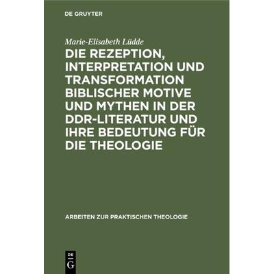 Die Rezeption, Interpretation und Transformation biblischer Motive und Mythen in der DDR-Literatur und ihre Bedeutung für die Theologie, Gebundene