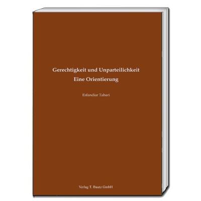 Gerechtigkeit und Unparteilichkeit, Taschenbuch von Esfandiar Tabari, Traugott Bautz, 978-3-95948-264-6