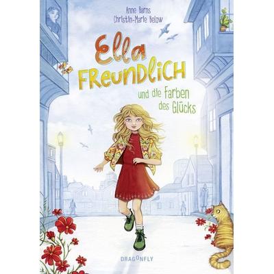 Ella Freundlich und die Farben des Glücks, Gebundene Ausgabe von Christin-Marie Below,Anne Barns, Dragonfly, 978-3-7488-0245-7