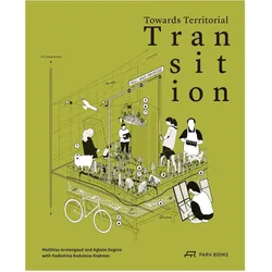 Towards Territorial Transition, Fachbücher von Simon Hartmann, Stefan Bendiks, Anita Berrizbeitia, Eva Schwab, Florian Dupont, Ingrid Taillandier, Marc Armengaud, Panos Mantziaras, Matthias Armengaud, Aglaée Degros, Radostina Radulova-Stahmer, Matthijs Bouw