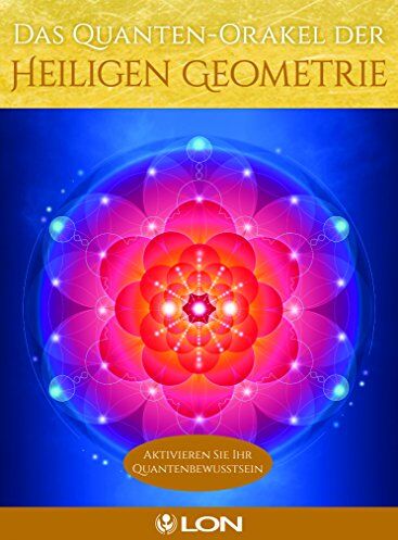 Lon - Das Quanten-Orakel der Heiligen Geometrie: Aktivieren Sie Ihr Quantenbewusstsein - Preis vom 11.10.2026 03:10:56 h
