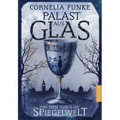 Palast aus Glas, Gebundene Ausgabe von Cornelia Funke, Dressler, 978-3-7915-0144-4