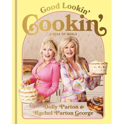 Good Lookin' Cookin'; Gebundene Ausgabe von Dolly Parton,Rachel Parton George, Vermilion, 978-1-5299-3921-7