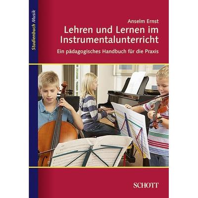 Lehren und Lernen im Instrumentalunterricht, Taschenbuch von Anselm Ernst, Schott Music Ltd, 978-3-7957-8718-9
