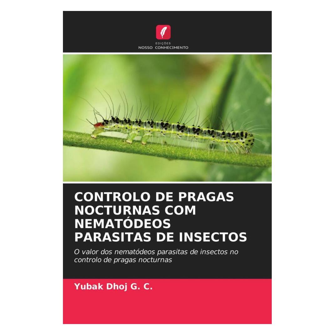 Edicoes Nosso Conhecimento Controlo De Pragas Nocturnas Com Nematódeos Parasitas De Insectos (Softcover, Yubak Dhoj G. C.) (51409373)