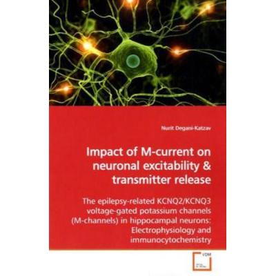 Degani-Katzav, N: Impact of M-current on neuronal excitabili, Taschenbuch von Nurit Degani-Katzav, VDM, 978-3-639-14989-0