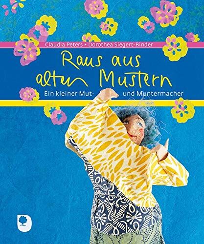 Claudia Peters - Raus aus alten Mustern: Ein kleiner Mut- und Muntermacher (Eschbacher Geschenkbuch) - Preis vom 14.10.2026 23:07:16 h