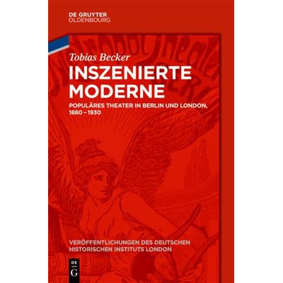 Inszenierte Moderne, Gebundene Ausgabe von Tobias Becker, De Gruyter Oldenbourg, 978-3-11-035361-7