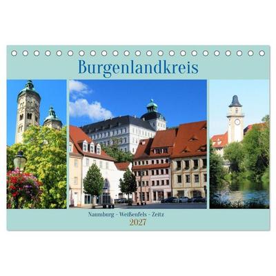 Burgenlandkreis - Naumburg, Weißenfels, Zeitz (Tischkalender 2027 DIN A5 quer), CALVENDO Monatskalender