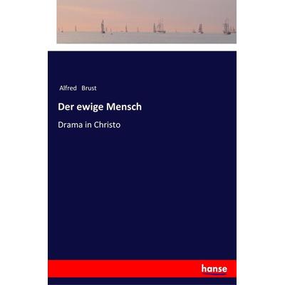 Der ewige Mensch, Taschenbuch von Alfred Brust, Hansebooks, 978-3-337-35711-5