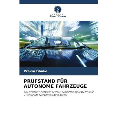 PRÜFSTAND FÜR AUTONOME FAHRZEUGE, Taschenbuch von Pravin Dhake, Verlag Unser Wissen, 978-620-3-13809-2