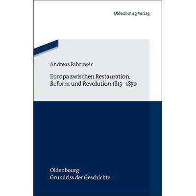 Europa zwischen Restauration, Reform und Revolution 1815-1850, Gebundene Ausgabe von Andreas Fahrmeir, De Gruyter Oldenbourg, 978-3-486-70939-1