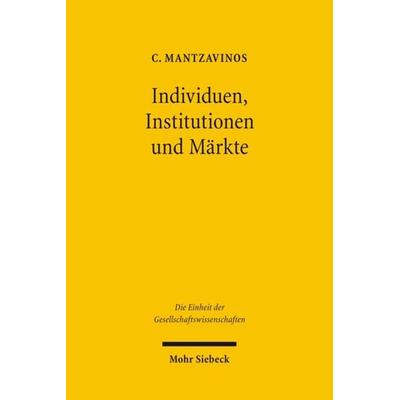Individuen, Institutionen und Märkte, Gebundene Ausgabe von Chrysostomos Mantzavinos, Mohr Siebeck, 978-3-16-148999-0