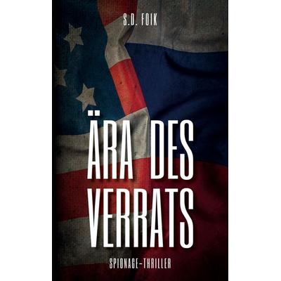 Ära des Verrats, Taschenbuch von S.D. Foik, BoD – Books on Demand, 978-3-7543-3082-1