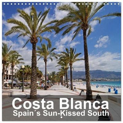 Costa Blanca Spain´s Sun-Kissed South (Wall Calendar 2027 12 × 12 Inch) CALVENDO 12 Month Wall Calendar