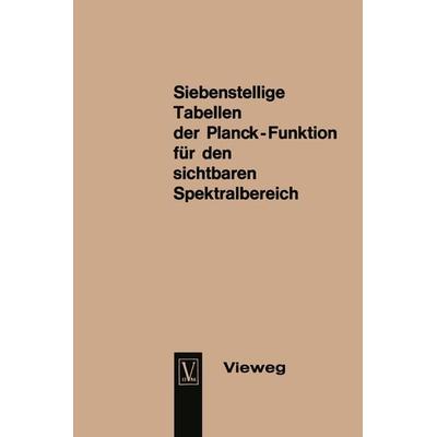 Seven-Figure Tables of the Planck Function for the Visible Spectrum / Siebenstellige Tabellen der Planck-Funktion für den sichtbaren Spektralbereich,