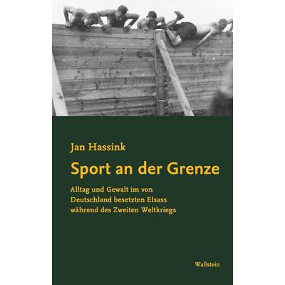 Sport an der Grenze, Gebundene Ausgabe von Jan Hassink, Wallstein, 978-3-8353-5833-1