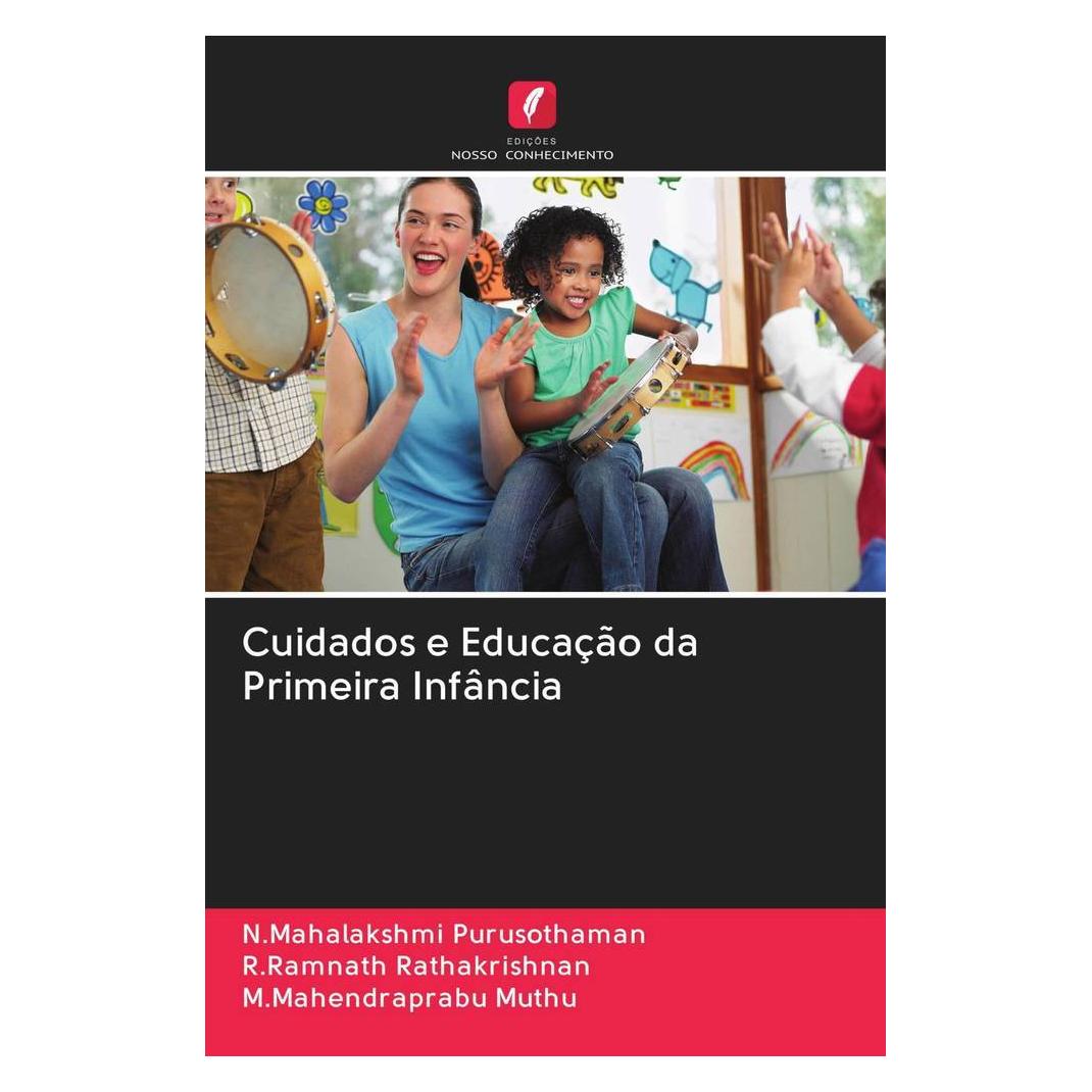 Edicoes Nosso Conhecimento Cuidados e Educação da Primeira Infância (Softcover, M. Mahendraprabu Muthu, N. Mahalakshmi Purusothaman, R. Ramnath Rathakrishnan) (56162543)