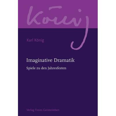 Imaginative Dramatik, Paperback von Karl König, Freies Geistesleben, 978-3-7725-2413-4