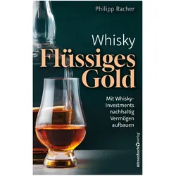 Whisky – Flüssiges Gold, Sachbücher von Philipp Racher