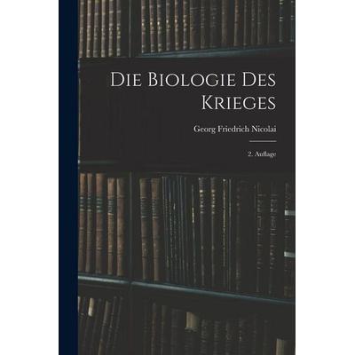 Die Biologie des Krieges, Taschenbuch von Georg Friedrich Nicolai, Legare Street Press, 978-1-01-726629-0