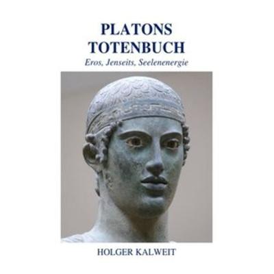 Platons Totenbuch, Taschenbuch von Holger Kalweit, Epubli, 978-3-7418-8807-6