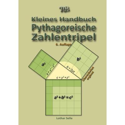 Pythagoreische Zahlentripel, Gebundene Ausgabe von Lothar Selle, BoD – Books on Demand, 978-3-7693-0612-5