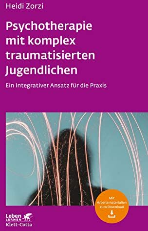 Heidi Zorzi - Psychotherapie mit komplex traumatisierten Jugendlichen: Ein Integrativer Ansatz für die Praxis (Leben lernen) - Preis vom 14.10.2026 23:07:16 h