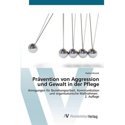 Prävention von Aggression und Gewalt in der Pflege, Taschenbuch von Radim Knizek, Verlag Unser Wissen, 978-620-8-85690-8