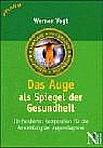Werner Vogt - Das Auge als Spiegel der Gesundheit: Wissenschaftliche Grundlagen der Augendiagnose - Preis vom 09.10.2026 07:28:09 h