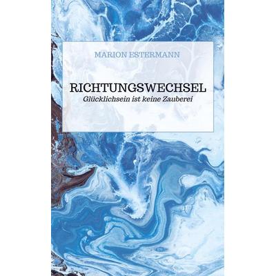 Richtungswechsel, Taschenbuch von Marion Estermann, Bookmundo Direct, 978-94-036-6628-0