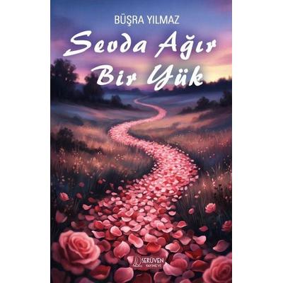Sevda Agir Bir Yük, Taschenbuch von Büsra Yilmaz, Serüven Yayinevi