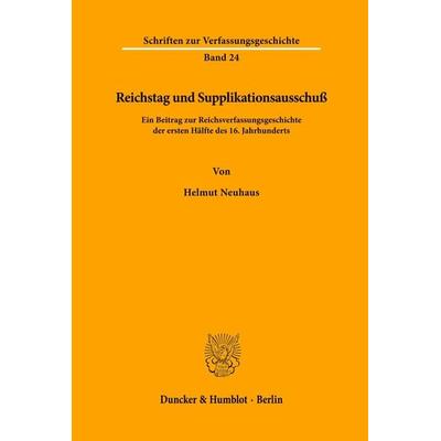 Reichstag und Supplikationsausschuß., Taschenbuch von Helmut Neuhaus, Duncker & Humblot, 978-3-428-03830-5