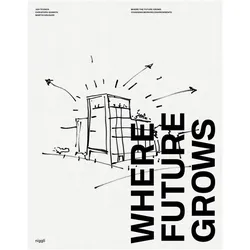 Where Future Grows, Fachbücher von Blackspace, Sarah-Joan Fuld, Jan Teunen, Martin Häusler, Christoph Quarch