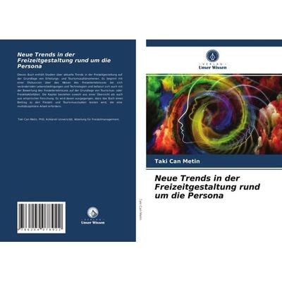 Neue Trends in der Freizeitgestaltung rund um die Persona, Taschenbuch von Taki Can Metin, Verlag Unser Wissen, 978-620-4-07892-2