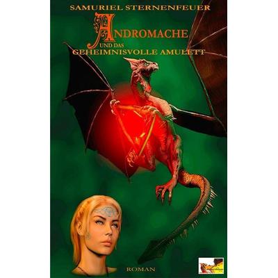 Andromache und das geheimnisvolle Amulett, Gebundene Ausgabe von Samuriel Sternenfeuer, Arthanan Verlag, 978-3-945376-22-5