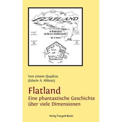 Flatland Eine phantastische Geschichte über viele Dimensionen, Taschenbuch von Edwin A. Abbott, Traugott Bautz, 978-3-88309-767-1